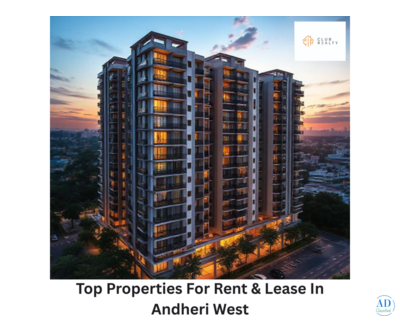 Top Properties for Rent & Lease in Andheri West – 1, 2, 3 BHK Flats Available!