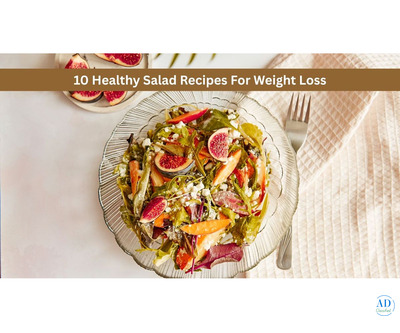 10 Healthy Salad Recipes For Weight Loss – Easy & Low Calorie