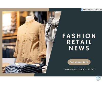 Latest Fashion Retail News & Trends at Apparel Resources