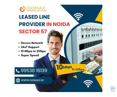 Leased Line Provider in Noida Sector 57 – Gigmax High-Speed Business Internet