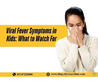 Viral Fever Symptoms & Causes in Adults and Kids