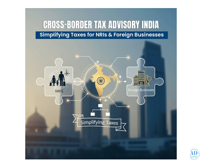 Cross-Border Tax Advisory India – Simplifying Taxes for NRIs & Foreign Businesses