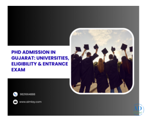PhD Admission in Gujarat: Universities, Eligibility & Entrance Exam