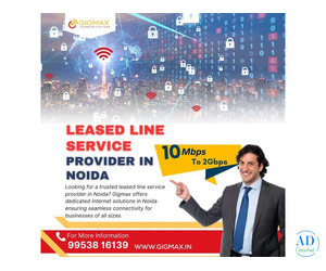 Are You Looking for Leased Line Service Provider in Noida Sector 67 – Gigmax
