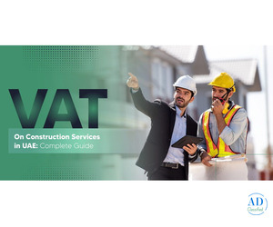 VAT on Construction Services in UAE: Compliance Tips for Contractors VAT on Construction Services in UAE: Compliance Tips for Contractors