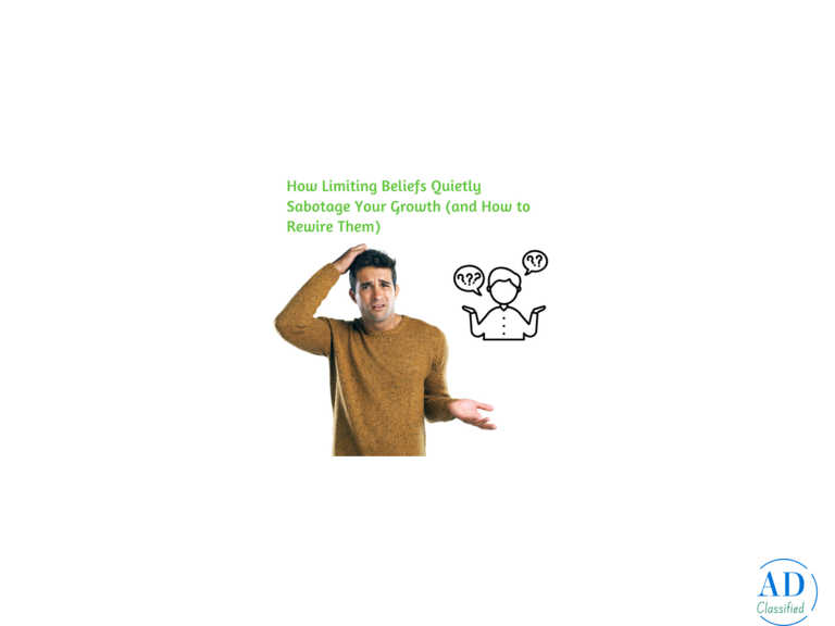 How Limiting Beliefs Quietly Sabotage Your Growth (and How to Rewire Them)