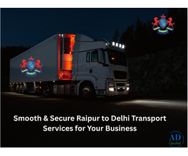 Fast & Reliable Raipur–Delhi Transport Service