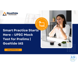 Smart Practice Starts Here – UPSC Mock Test for Prelims | Goaltide IAS