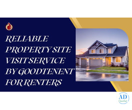 Reliable Property Site Visit Service by GoodTenent for Renters