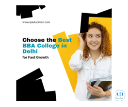 Find the Best BBA Colleges in Delhi Easily with IP Education – Start Your Journey Today