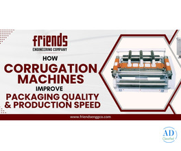 How Corrugation Machines Improve Packaging Quality and Production Speed