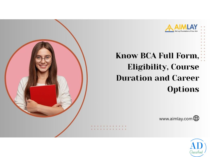 Know BCA Full Form, Eligibility, Course Duration and Career Options