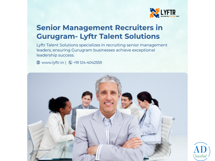 Senior Management Recruiters in Gurugram – Lyftr Talent Solutions
