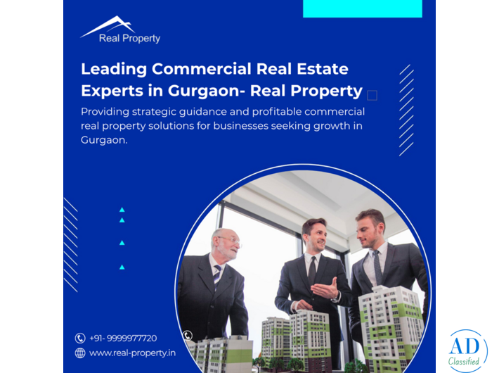 Leading Commercial Real Estate Experts in Gurgaon – Real Property