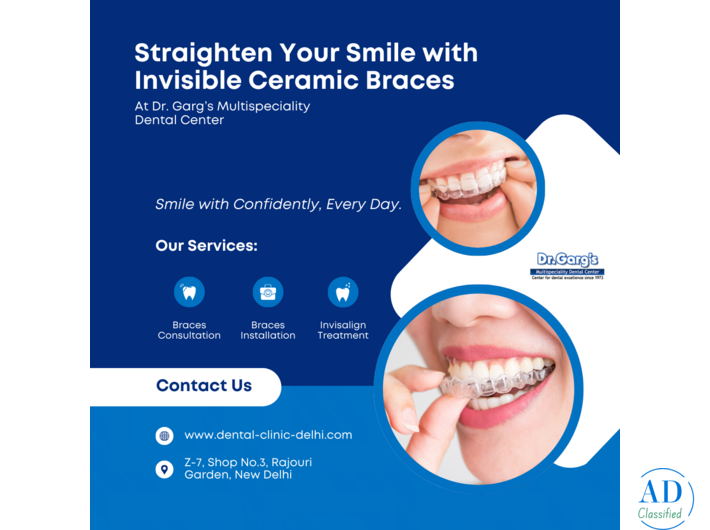 Straighten Your Smile with Invisible Ceramic Braces at Dr. Garg’s Multispeciality Dental Center