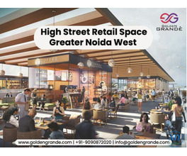 High Street Retail Space Greater Noida West | Golden Grande