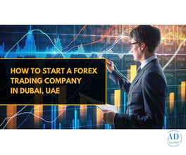 How to Start a Forex Trading Company in Dubai, UAE