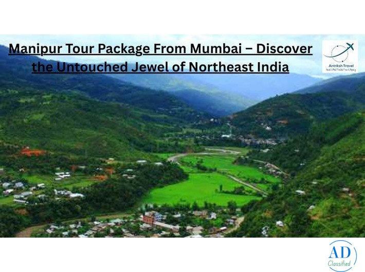 Mumbai to Manipur Tour Package