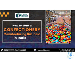 Cost-Effective Guide for Confectionery Manufacturing Business in India