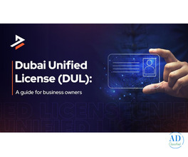 How to Get Dubai Unified License in Dubai – Step-by-Step Process