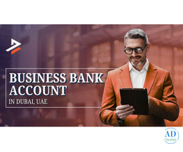 Open a Business Bank Account in Dubai – Requirements & Costs