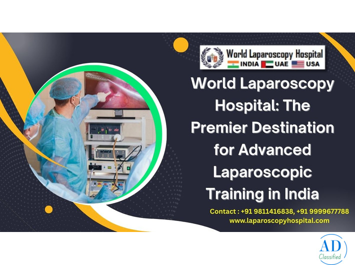World Laparoscopy Hospital: The Premier Destination for Advanced Laparoscopic Training in India