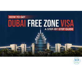 How to Get Free Zone Visa in Dubai
