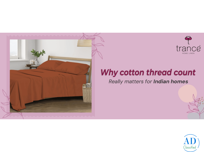 Know why cotton thread count really matters for indian homes