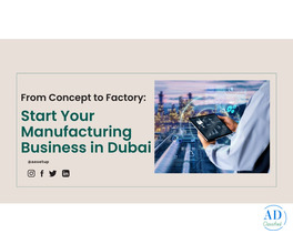 How to Start a Manufacturing Business in Dubai