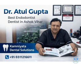 Dr. Atul Gupta Best Endodontist Dentist in Ashok Vihar – Kamniyata Dental Solutions