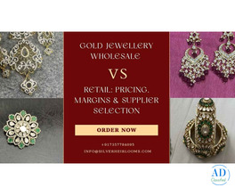 Gold Jewellery Wholesale vs Retail: Pricing, Margins & Supplier Selection