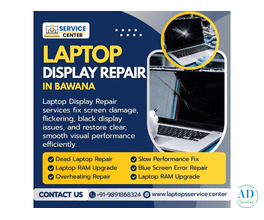 Laptop Display Repair In Bawana – Fast Screen Replacement