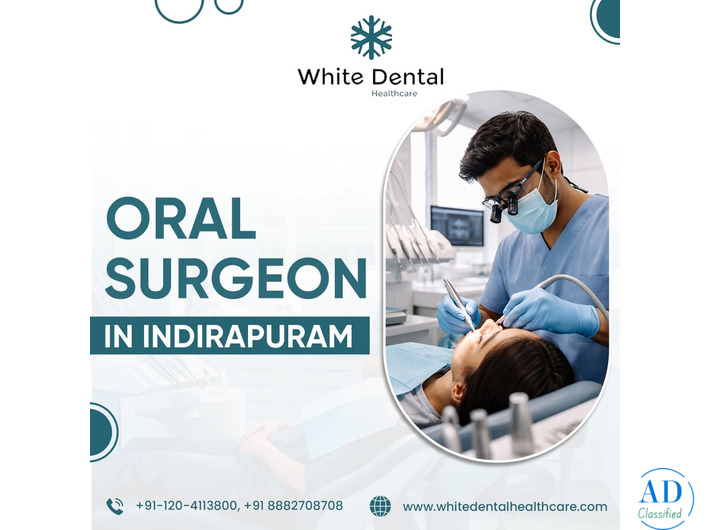 Trusted Oral Surgeon in Indirapuram for Advanced Dental Care