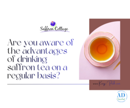Are you aware of the advantages of drinking saffron tea on a regular basis