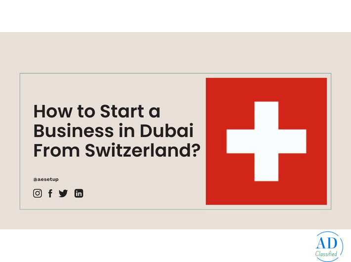 How to Start a Business in Dubai From Switzerland?