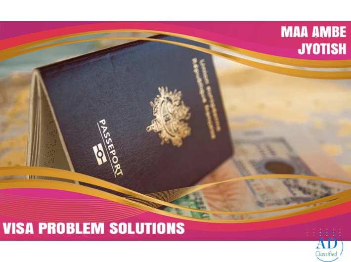 Visa Problem Solutions By Maa Ambe Jyotish in Ahmedabad