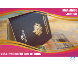 Visa Problem Solutions By Maa Ambe Jyotish in Ahmedabad