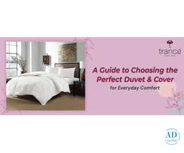 A Guide to Choosing the Perfect Duvet & Cover for Everyday Comfort