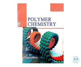 Polymer Chemistry by Alka Gupta – Characterization, Additives & Industrial Applications