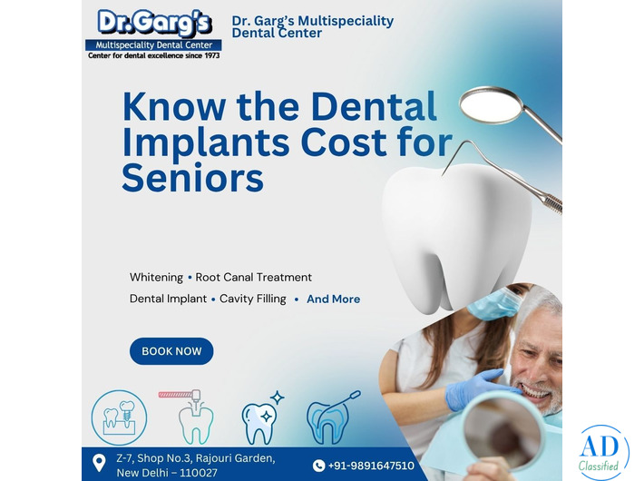 What is the Cost of Dental Implants for Seniors at Dr. Garg’s Multispeciality Dental Center