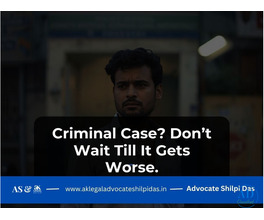 Advocate Shilpi Das - Criminal Case? Don’t Wait Till It Gets Worse.