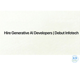 Hire Generative AI Developers | Debut Infotech