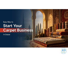Carpet Trading Business in Dubai: Setup Costs, Benefits & Rules