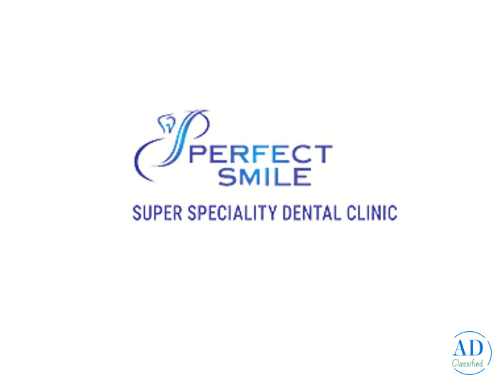 Perfect Smile Super Speciality Dental Clinic