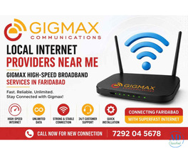 Local Internet Providers Near Me – Gigmax High-Speed Broadband Services in Faridabad