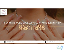 Premium Silver Jewellery Manufacturer in India – Design, Craft & Market Trends
