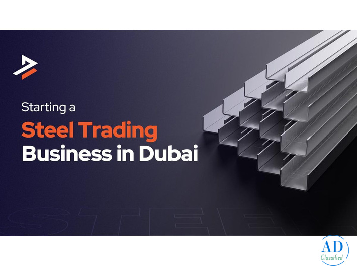 How to Successfully Start a Steel Trading Business in Dubai