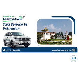 Taxi Service in Dehradun – Comfortable Rides with Lakshya Cabs
