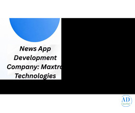 Custom News App Development Company for Android &amp; iOS – Maxtra Technologies