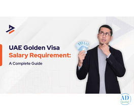 UAE Golden Visa Salary Requirement –   Eligibility Guide